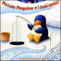 Piccolo pinguino e i suoi amici libro di Gévry Claudine