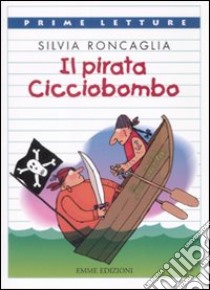 Il pirata Cicciobombo libro di Roncaglia Silvia