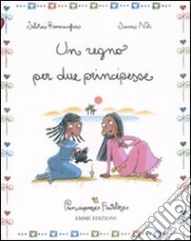 Un regno per due principesse. Principesse favolose (6) libro di Roncaglia Silvia - Not Sara