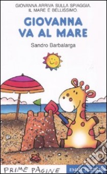 Giovanna va al mare. Ediz. illustrata libro di Barbalarga Sandro