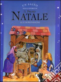 Un salto nella storia di «Il primo Natale». Libro 3D libro di Goldsack Gaby