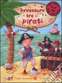 Avventura tra i pirati. Libro pop-up libro di Bateson Maggie