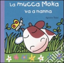 La mucca Moka va a nanna libro di Traini Agostino