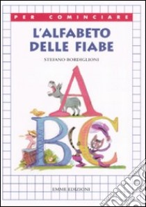 L'Alfabeto delle fiabe libro di Bordiglioni Stefano - Fuzellier Michel