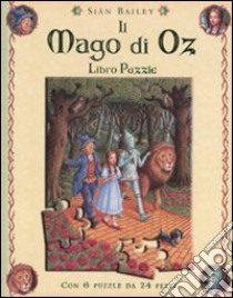 Il Mago di Oz. Libro puzzle libro di Bailey Siân