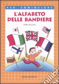 L'alfabeto delle bandiere libro di Sillani Febe