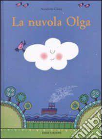 La nuvola Olga. Ediz. illustrata libro di Costa Nicoletta