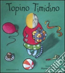 Topino timidino. Ediz. illustrata libro di Lightfoot Martha