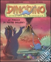 La pioggia di pietre bollenti. Dinodino. Avventure nel giurassico. Ediz. illustrata. Vol. 2 libro di Bordiglioni Stefano; Bertolucci Federico