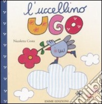 L'Uccellino Ugo libro di Costa Nicoletta