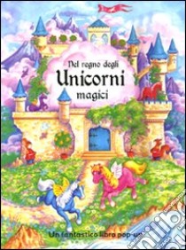 Nel regno degli unicorni magici. Libro pop-up. Ediz. illustrata libro di Hegarty Pat - Turner Juliet - Peacock Alyssa