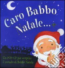 Caro Babbo Natale. Libro pop-up libro