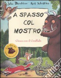 A spasso col mostro Gruffalò. Con adesivi. Ediz. illustrata libro di Donaldson Julia; Scheffler Axel