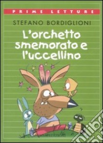 L'orchetto smemorato e l'uccellino libro di Bordiglioni Stefano