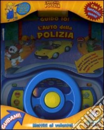 L'auto della polizia. Guido io! Libro sonoro libro