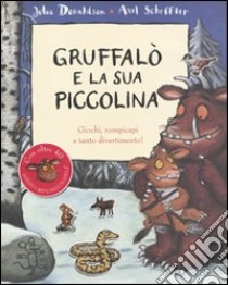 Gruffalò e la sua piccolina. Giochi, rompicapi e tanto divertimento! Con adesivi libro di Donaldson Julia - Scheffler Axel