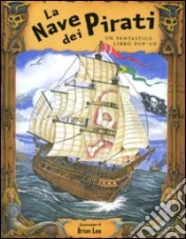 La nave dei pirati. Libro pop-up libro di Lee Brian