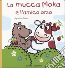 La mucca Moka e l'amico orso libro di Traini Agostino