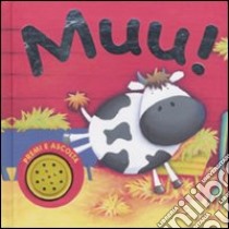 Muu! Premi e ascolta. Ediz. illustrata libro di Pitt Sarah