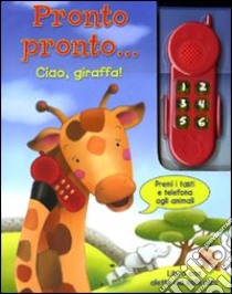 Pronto pronto... ciao, giraffa! Con gadget libro di Jugran Jan - Gévry Claudine