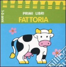 Alla fattoria. Ediz. illustrata libro