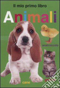 Animali. Il mio primo libro libro