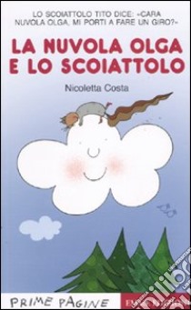 La nuvola Olga e lo scoiattolo. Stampatello maiuscolo. Ediz. illustrata libro di Costa Nicoletta