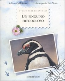 Un pinguino freddoloso. Ediz. illustrata libro di Colloredo Sabina