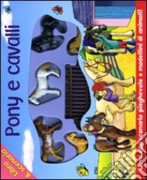 Pony e cavalli. Con gadget libro di Galloway Ruth