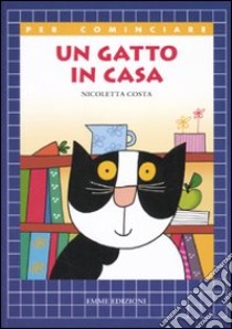 Un gatto in casa. Ediz. illustrata libro di Costa Nicoletta