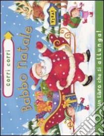 Babbo Natale. Corri corri. Ediz. illustrata libro di Eaves Ed