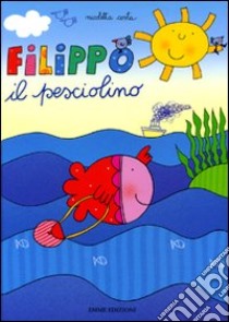 Filippo il pesciolino. Ediz. illustrata libro di Costa Nicoletta