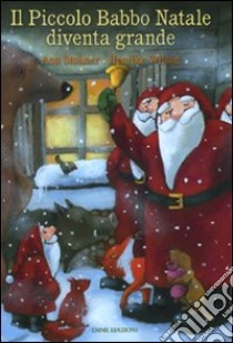 Il piccolo Babbo Natale diventa grande libro di Stohner Anu - Wilson Henrike