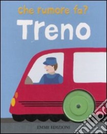 Treno. Che rumore fa? libro