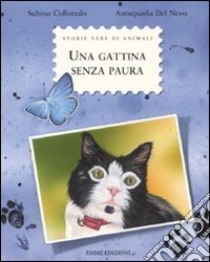 Una gattina senza paura. Ediz. illustrata libro di Colloredo Sabina