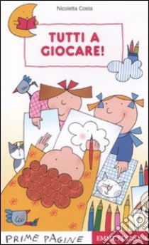 Tutti a giocare. Ediz. illustrata libro di Costa Nicoletta