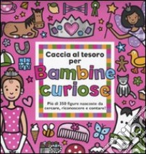 Caccia al tesoro per bambine curiose. Ediz. illustrata libro