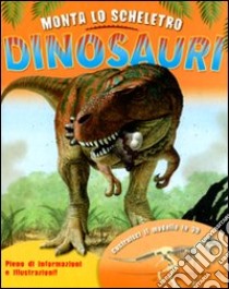 Monta lo scheletro. Dinosauri. Con gadget libro di Keith Helen - Field James