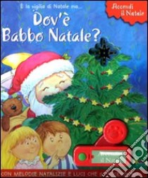 Dov'è Babbo Natale? Libro sonoro libro di Burrows Roger - Lyon Tammie