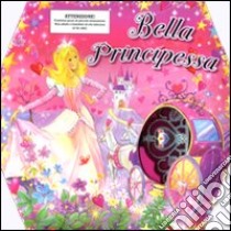 Bella principessa. Ediz. illustrata. Con gadget libro