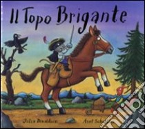 Il topo brigante. Ediz. illustrata libro di Donaldson Julia