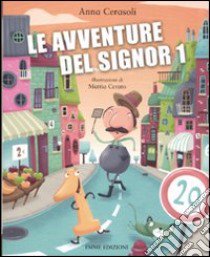 Le avventure del Signor 1. Ediz. illustrata libro di Cerasoli Anna