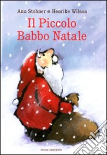 Il piccolo Babbo Natale libro di Stohner Anu - Wilson Henrike