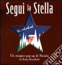 Segui la stella. Libro pop-up libro di Mansfield Andy