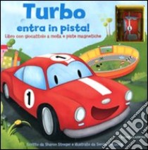 Turbo entra in pista! Ediz. illustrata. Con gadget libro di Streger Sharon