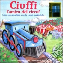 Ciuffi l'amico del circo! Ediz. illustrata. Con gadget libro di Streger Sharon