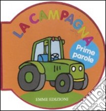 Prime parole. La campagna. Ediz. illustrata libro