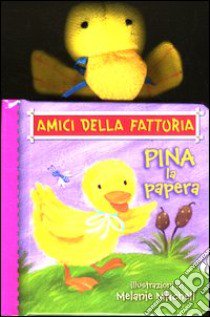 Pina la papera. Amici della fattoria libro di Mitchell Melanie