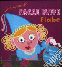 Facce buffe. Fiabe. Gioca con i feltrini! Con gadget libro di Wilson Hannah - Lambert Jonathan