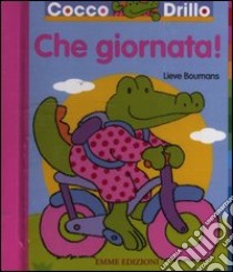 Cocco drillo. Che giornata! libro di Boumans Lieve